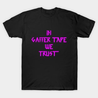 in Gaffer tape we trust Pink Tape T-Shirt